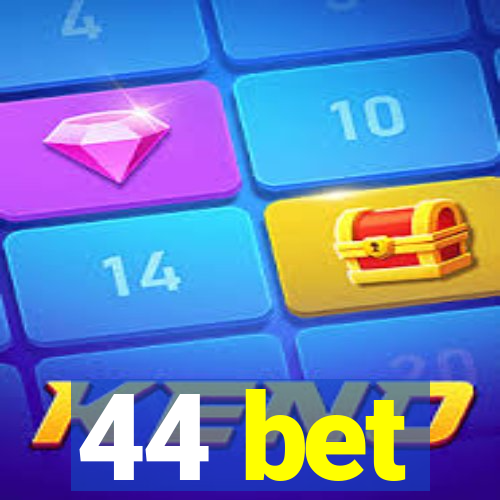 44 bet